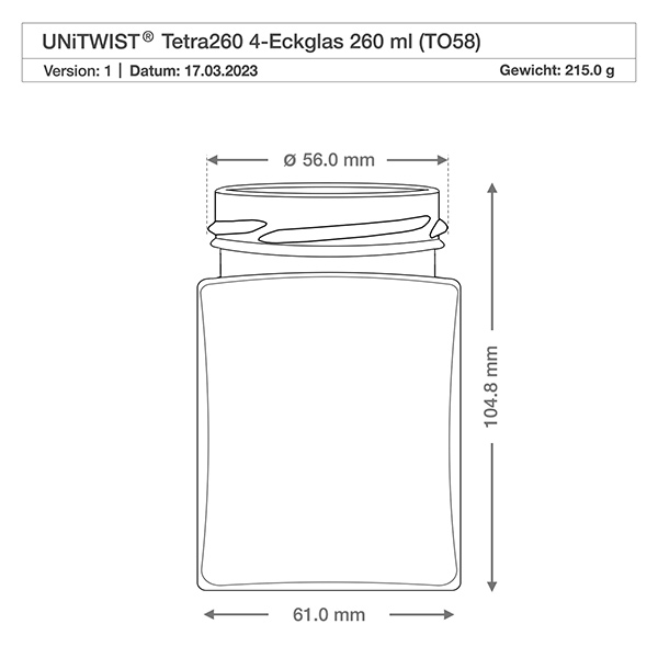 260ml Tetraglas ohne Deckel (TO58) UNiTWIST UNiTWIST Tetra260 4-Eckglas 260ml TO58 technische Zeichnung mit Maßen 56mm Durchmesser 104,8mm Höhe Gewicht 215g