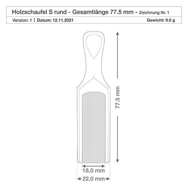 Holzschaufel Grösse S halbrunde Form - 75mm lang Technische Zeichnung Holzschaufel S 77,5mm Gesamtlänge mit Maßangaben und Gewicht 9,0g Produktspezifikation