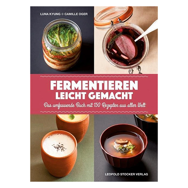 Fermentieren leicht gemacht Fermentieren leicht gemacht