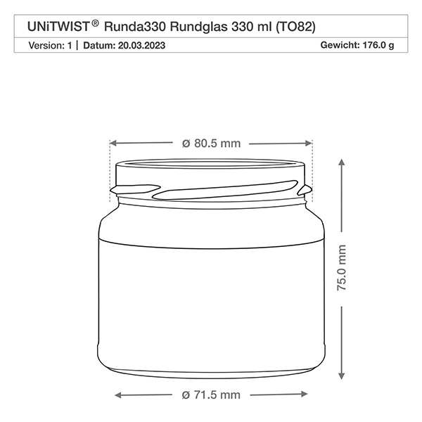 330ml Rundglas ohne Deckel (TO82) UNiTWIST UNiTWIST Runda330 Rundglas 330ml TO82 technische Zeichnung mit Maßangaben Durchmesser 71,5mm Höhe 75mm Gewicht 176g